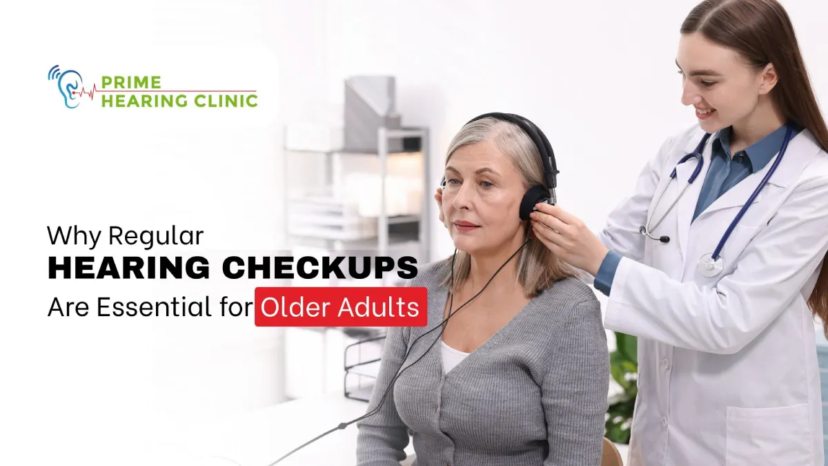 Why Regular Hearing Checkups Are Essential for Older Adults